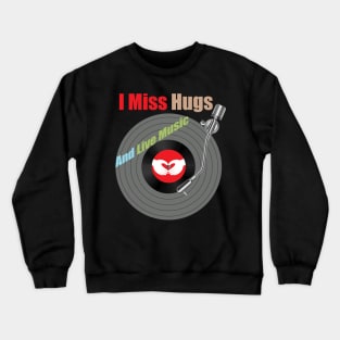 I Miss Hugs And Live Music Crewneck Sweatshirt